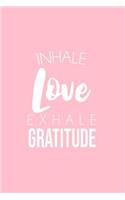 Inhale Love Exhale Gratitude: Lined Journal - Inhale Love Exhale Gratitude Cute Positivity Saying Gift - Pink Ruled Diary, Prayer, Gratitude, Writing, Travel, Notebook For Men Wo