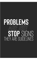 Problems Are Not Stop Signs They Are Guidelines: Daily Success, Motivation and Everyday Inspiration For Your Best Year Ever, 365 days to more Happiness Motivational Year Long Journal / Daily Notebo