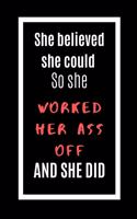 She Believed She Could So She Worked Her Ass Off And She Did