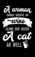 A Woman Cannot Survive On Wine Alone She Needs A Cat As Well: 100 page 6 x 9 novelty daily Journal for women to jot down their ideas and notes