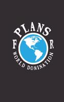 Plans For World Domination