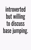 Introverted But Willing To Discuss Base Jumping