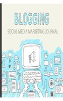 Blogging Social Media Marketing: Blogger's Journal; Blog Like A Boss; Small Business, Solopreneur and Online Writing Notebook;Ultimate Planner to Help You Plan Your Posts and Grow Y