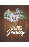 The Joy Is In The Journey: RV Wooden Camping Journal Travel Activity Planner Notebook - Logbook Hiking Checklist Keepsake Memories For Kids Boys Girls Adults Family- 8x10 120 