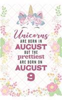 Unicorns Are Born In August But The Prettiest Are Born On August 9
