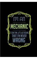 I'm a mechanic. To save time, let's just assume that I'm never wrong