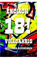 Endlich 18!: Volljährig - Gästebuch Zum Ausfüllen - Zum Eintragen Von Glückwünschen Oder Einfach Nur ALS Notizbuch ALS Geschenk Zum Geburtstag