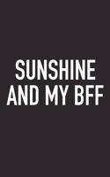 Sunshine and My Bff: A 6x9 Inch Matte Softcover Journal Notebook with 120 Blank Lined Pages and an Encouraging Funny Cover Slogan