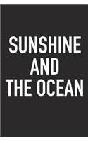 Sunshine and the Ocean: A 6x9 Inch Matte Softcover Journal Notebook with 120 Blank Lined Pages and an Encouraging Funny Cover Slogan