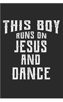 This Boy Runs On Jesus And Dance: 6x9 Ruled Notebook, Journal, Daily Diary, Organizer, Planner