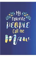 My Favorite People Call Me Maw: Family Grandma Women Mom Memory Journal Blank Lined Note Book Mother's Day Holiday Gift