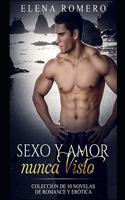 Sexo y Amor nunca Visto: Colección de 10 Novelas de Romance y Erótica