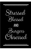 Stressed Blessed Burgers Obsessed