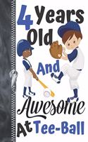4 Years Old And Awesome At Tee-Ball: Baseball Lovers Doodling & Drawing Art Book Sketchbook For Boys