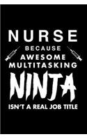Nurse Because Awesome Multitasking Ninja Isn't A Real Job Title: Funny Dot Bullet Notebook/Journal Gift To Nursing Student, Nurse, Nurse Practitioner For Back To School, Internship, Graduation, Nurses Week, Nurse 