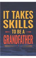 It Takes Skills To Be Grandfather: Family life Grandpa Dad Men love marriage friendship parenting wedding divorce Memory dating Journal Blank Lined Note Book Gift