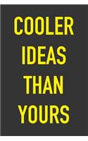 Cooler Ideas Than Yours