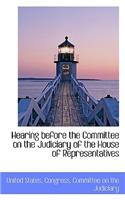 Hearing Before the Committee on the Judiciary of the House of Representatives