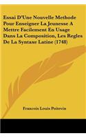 Essai D'Une Nouvelle Methode Pour Enseigner La Jeunesse A Mettre Facilement En Usage Dans La Composition, Les Regles De La Syntaxe Latine (1748)