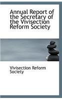Annual Report of the Secretary of the Vivisection Reform Society