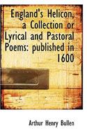 England's Helicon, a Collection or Lyrical and Pastoral Poems