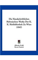 Handschriftlichen Hebraischen Werke Der K. K. Hofbibliothek Zu Wien (1847)
