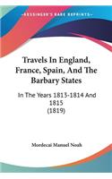 Travels In England, France, Spain, And The Barbary States