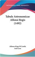 Tabule Astronomicae Alfonsi Regis (1492)