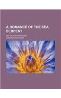 A Romance of the Sea Serpent; Or, the Ichthyosaurus