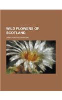 Wild Flowers of Scotland: (English)
