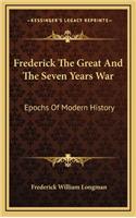 Frederick the Great and the Seven Years War: Epochs of Modern History