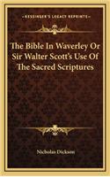 The Bible in Waverley or Sir Walter Scott's Use of the Sacred Scriptures