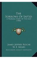 The Sorrows of SAP'ed the Sorrows of SAP'ed: A Problem Story of the East (1904) a Problem Story of the East (1904)