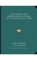Alcyonarian And Madreporarian Corals Of The Irish Coasts (1909)
