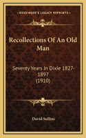 Recollections of an Old Man
