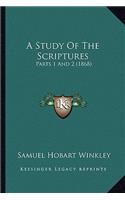 A Study Of The Scriptures: Parts 1 And 2 (1868)(English)