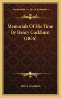 Memorials of His Time by Henry Cockburn (1856)