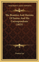 The Beauties And Maxims Of Junius And His Correspondents (1823)