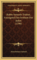 Rabby Samuels Traktat, Anzeigend Den Irrthum Der Juden (1790)