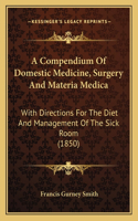 Compendium Of Domestic Medicine, Surgery And Materia Medica