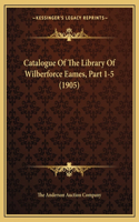Catalogue Of The Library Of Wilberforce Eames, Part 1-5 (1905): (English)