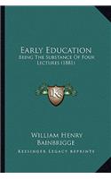 Early Education: Being The Substance Of Four Lectures (1881)