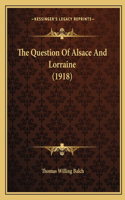 Question Of Alsace And Lorraine (1918)