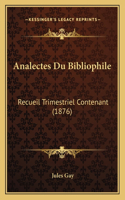 Analectes Du Bibliophile