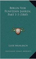 Berlin Vor Funfzehn Jahren, Part 1-3 (1860)