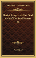 Berigt Aangaande Het Oud Archief Der Stad Hattem (1851)