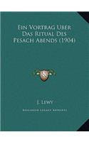 Ein Vortrag Uber Das Ritual Des Pesach Abends (1904)