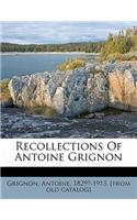 Recollections of Antoine Grignon