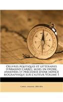 Oeuvres Politiques Et Litteraires D'Armand Carrel; Mises En Ordre, Annotees Et Precedees D'Une Notice Biographique Sur L'Auteur Volume 1