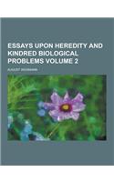 Essays Upon Heredity and Kindred Biological Problems Volume 2